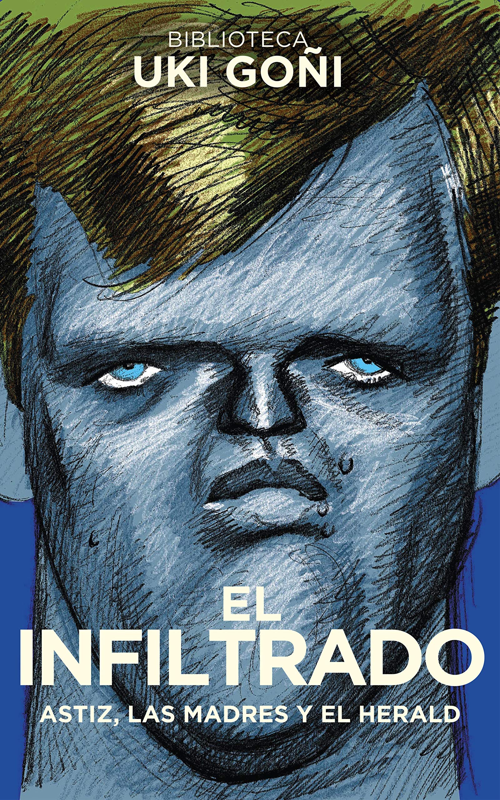 El infiltrado: Astiz, las madres y el Herald (Kindle Edition)