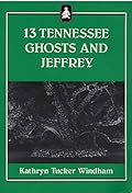 Thirteen Tennessee Ghosts and Jeffrey