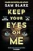Keep Your Eyes on Me