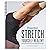Stretch Yourself Healthy Guide: Easy Routines to Relieve Pain, Boost Energy, and Feel Refreshed - The Perfect Plan for Improving Flexibility, Preventing Injury, Rehabilitation, and More.