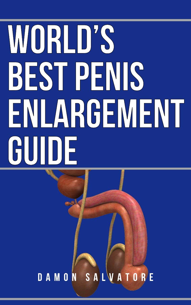 WORLD’S BEST PENIS ENLARGEMENT GUIDE: WORLD’S BEST PENIS ENLARGEMENT GUIDE By Damon Salvatore (Kindle Edition)