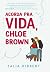 Acorda pra vida, Chloe Brown (As Irmãs Brown, #1)