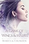 A Game of Wings and Marks by Rebecca Crunden