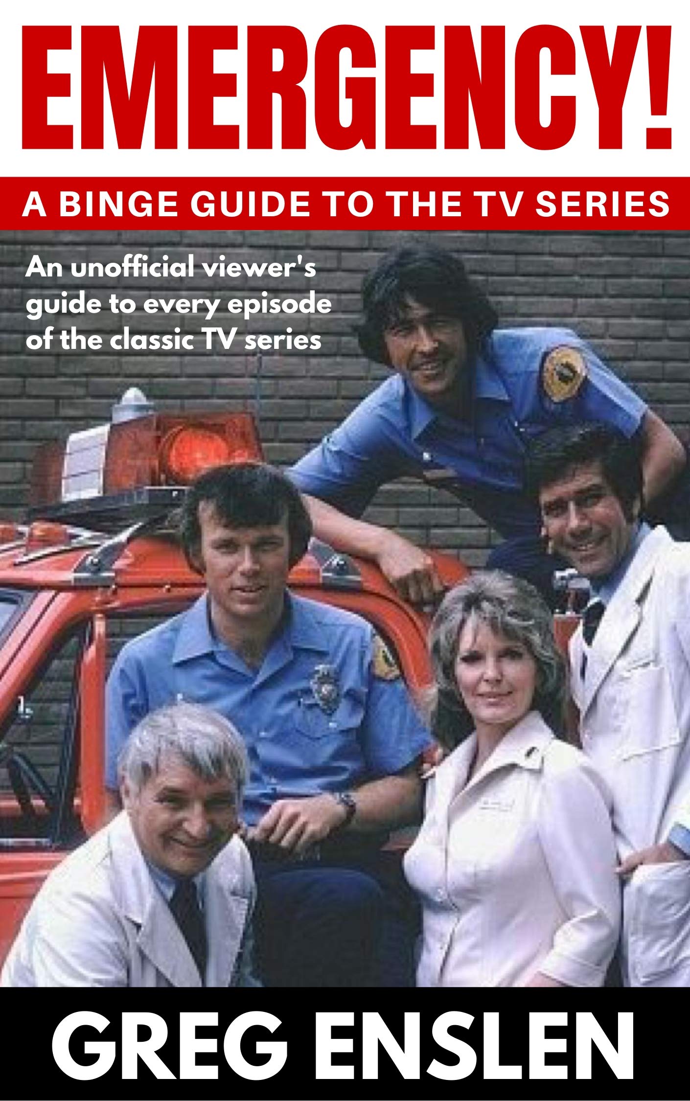 Emergency!: A Binge Guide to the TV Series (Kindle Edition)