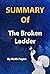 Summary Of The Broken Ladder: How Inequality Affects the Way We Think, Live, and Die: By Keith Payne