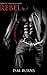 Rebel (Ruthless Tendencies Series, Book 3)