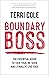 Boundary Boss: The Essential Guide to Talk True, Be Seen, and (Finally) Live Free