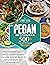 The Pegan Diet Cookbook: 50...