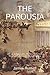 THE PAROUSIA: A Critical Inquiry Into the New Testament Doctrine of Our Lord's Second Coming