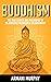 Buddhism: The True Science and Philosophy of No-Nonsense Mediation & Enlightenment