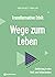 Transformative Ethik - Wege zum Leben: Einführung in eine Ethik zum Selberdenken
