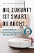 Die Zukunft ist smart. Du auch?