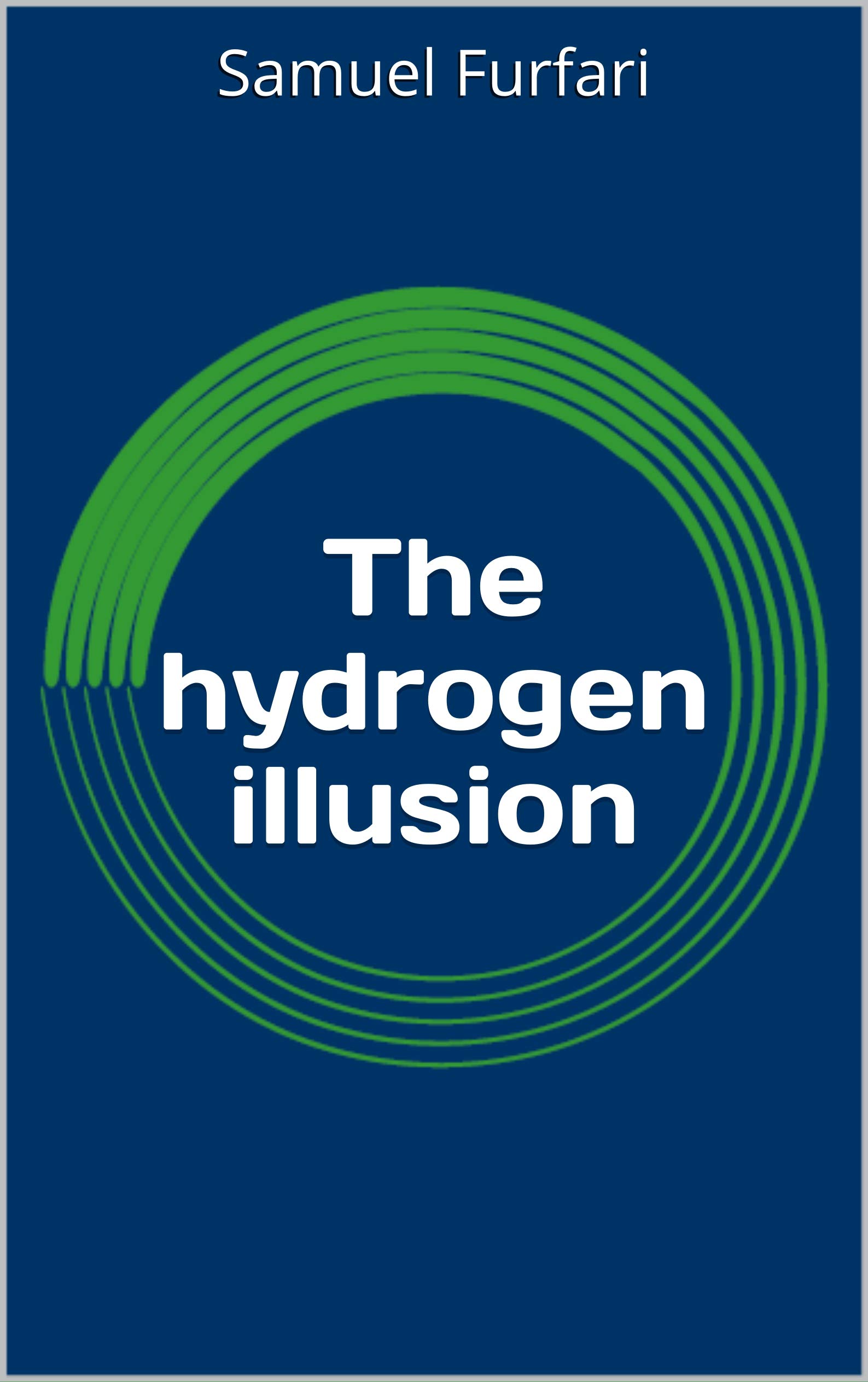 The hydrogen illusion (Kindle Edition)