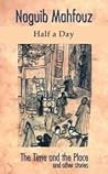 Half a Day by Naguib Mahfouz
