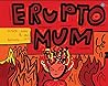 Erupto Mum