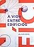 A Vida Entre Edifícios. Usando o Espaço Público