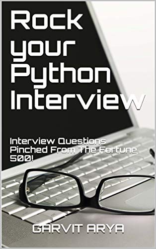Rock your Python Interview: Interview Questions Pinched From The Fortune 500!