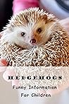 Hedgehogs: Funny Information For Children: Hedgehogs as Pets