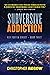 Subversive Addiction (Ben P...