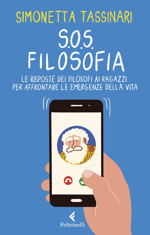 S.O.S. Filosofia Le risposte dei filosofi ai ragazzi per affrontare le emergenze della vita