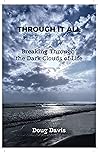 Through It All: Breaking Through The Dark Clouds Of Life