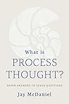 What Is Process Thought?: Seven Answers to Seven Questions
