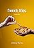French Fries: a short story