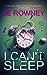 I Can't Sleep by J.E. Rowney