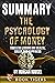 Summary of The Psychology of Money: Timeless Lessons on Wealth, Greed, and Happiness by Morgan Housel (Book Tigers Self Help and Success Summaries)
