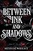 Between Ink and Shadows (Between Ink and Shadows, #1)