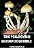 THE PSILOCYBIN MUSHROOM BIBLE