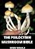 THE PSILOCYBIN MUSHROOM BIBLE by Henry Donald THE PSILOCYBIN MUSHROOM BIBLE by Henry Donald