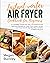 Instant Vortex Air Fryer Cookbook For Beginners by Megan Buckley