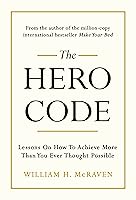 The Hero Code: Lessons Learned from Lives Well Lived by William H. McRaven