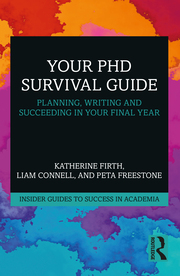 Your PhD Survival Guide: Planning, Writing and Succeeding in Your Final Year