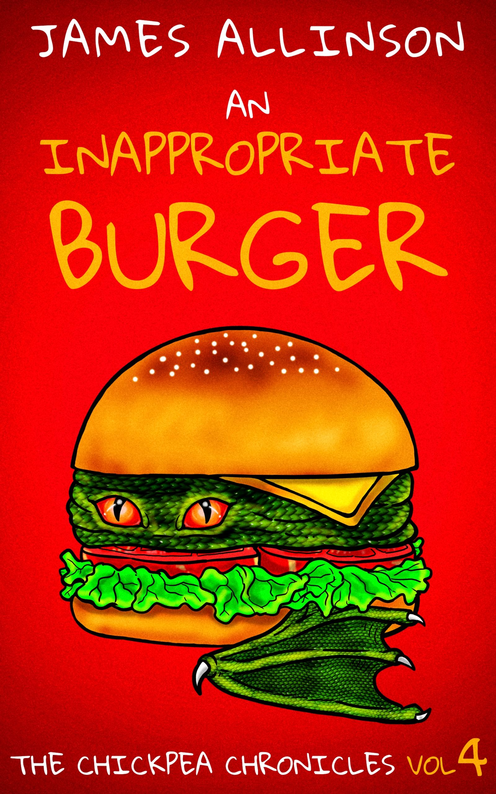 An Inappropriate Burger (The Chickpea Chronicles Book 4)