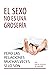 El sexo no es una grosería, pero las relaciones muchas veces ... by Gary M. Douglas