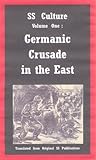SS Culture Volume One: Germanic Crusade in the East