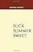 SUCK SUMMER SWEET