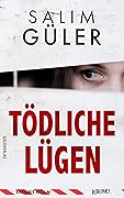 Tödliche Lügen - Tatort Köln: Krimi (Köln Krimi 18)