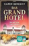 Das Grand Hotel - Die mit dem Feuer spielen by Caren Benedikt