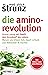 Die Amino-Revolution by Ulrich Strunz