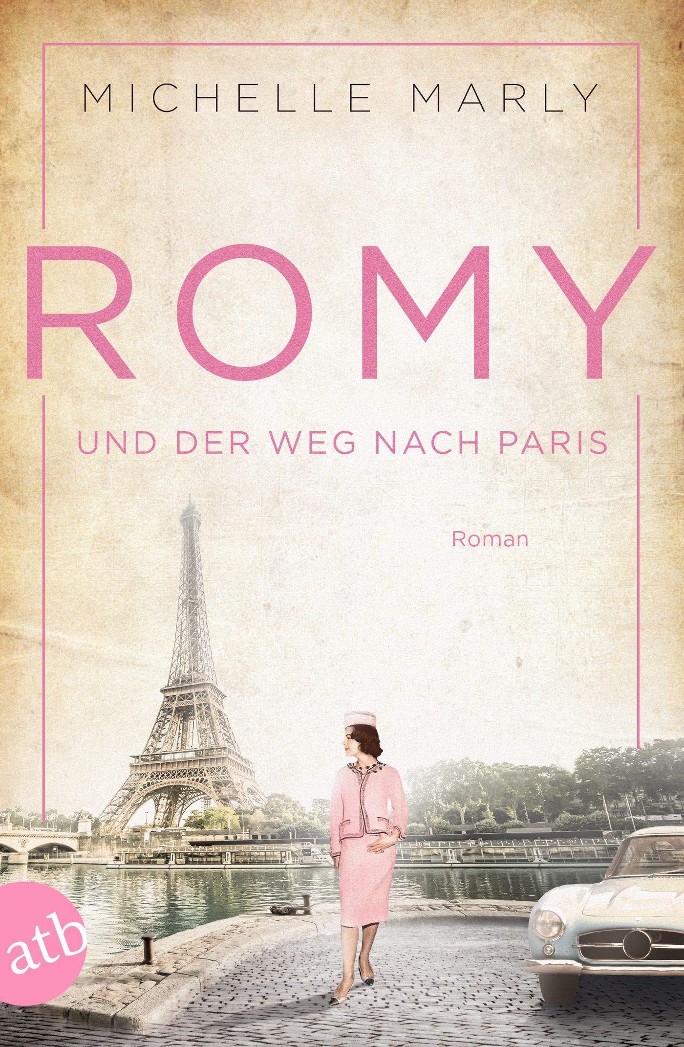 Romy und der Weg nach Paris (Mutige Frauen zwischen Kunst und Liebe 16)