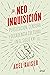 La neoinquisición: Persecución, censura y decadencia cultural en el siglo XXI