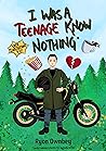 I Was A Teenage Know Nothing by Ryon Ownbey