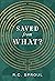 Saved from What?