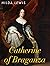 Catherine of Braganza: New ...