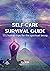 Self-Care Survival Guide: 1...