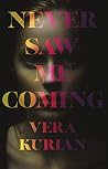 Never Saw Me Coming by Vera Kurian