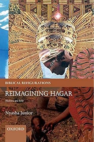 Reimagining Hagar: Blackness and Bible (Biblical Refigurations)